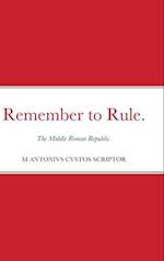 Remember to Rule. 