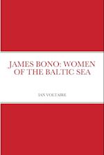 JAMES BONO: WOMEN OF THE BALTIC SEA 