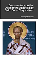 Commentary on the Acts of the Apostles by Saint John Chrysostom 