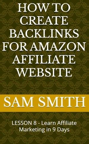 How to Create Backlinks for Amazon Affiliate Website