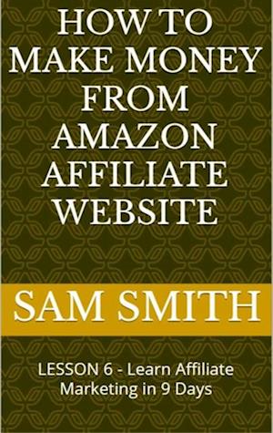 How to Make Money from Amazon Affiliate Website