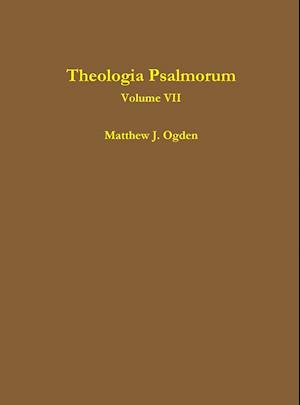 Theologia Psalmorum (Volume VII)