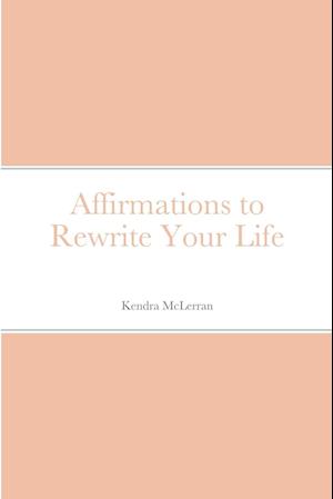 Affirmations to Rewrite Your Life