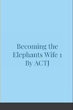 Becoming the Elephants Wife 1 