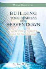 Building Your Business from Heaven Down 