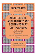 ARCHITECTURE, ARCHAEOLOGY AND CONTEMPORARY CITY PLANNING - Multi-Layered Settlements - PROCEEDINGS 