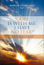 "God is with me; I have no fear!" 