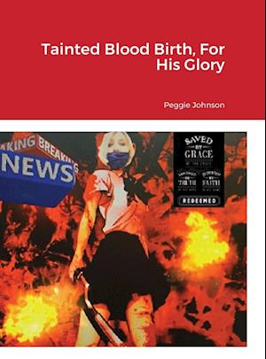 Tainted Blood Birth, For His Glory