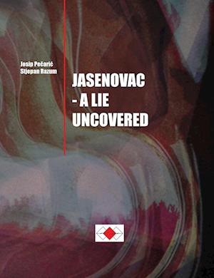 Josip Pecaric, Stjepan Razum: JASENOVAC - A LIE UNCOVERED