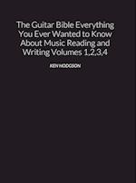 THE GUITAR BIBLE Everything You Ever Wanted to Know About Music Reading and Writing Volumes 1, 2, 3 and 4 