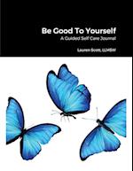 Be Good To Yourself 