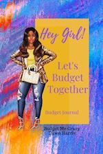 Hey Girl! Let's Budget Together Budget Journal 