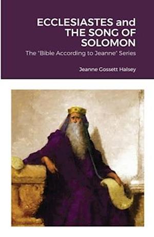 ECCLESIASTES and THE SONG OF SOLOMON: The Wisdom Books