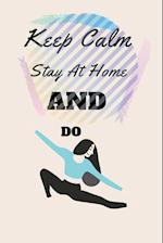 Keep Calm Stay At Home And Do Yoga 