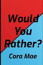 Would You Rather? 