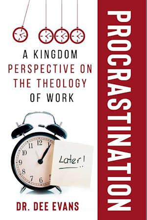 Procrastination: A Kingdom Perspective on The Theology of Work