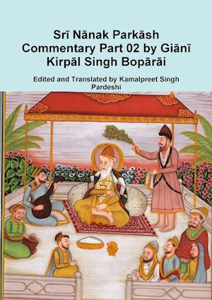 Sri Nanak Parkash Commentary Part 02 by Giani Kirpal Singh Boparai