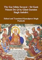 The Gur Itihas Savayai - Sri Guru Nanak Dev Ji by Giani Gurnam Singh Anbalvi. 