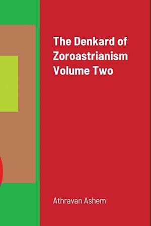 The Denkard of Zoroastrianism Volume Two