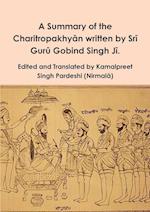 A Summary of the Charitropakhyan written by Sri Guru Gobind Singh Ji. 