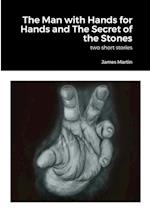 The Man with Hands for Hands and The Secret of the Stones 
