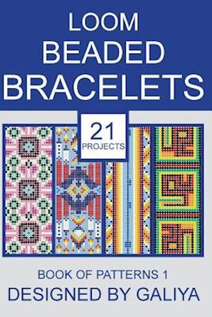 Loom Beaded Bracelets. Book of Patterns 1: 21 Projects