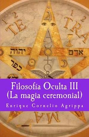 Filosofia Oculta III La Magia Ceremonial