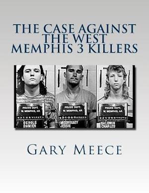 The Case Against the West Memphis 3 Killers