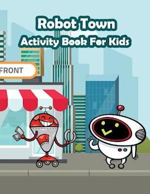 Robot Town Activity Book for Kids