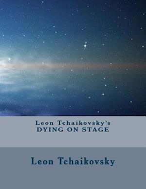 Leon Tchaikovsky's Dying on Stage