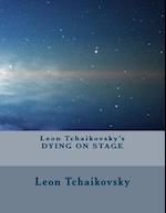 Leon Tchaikovsky's Dying on Stage