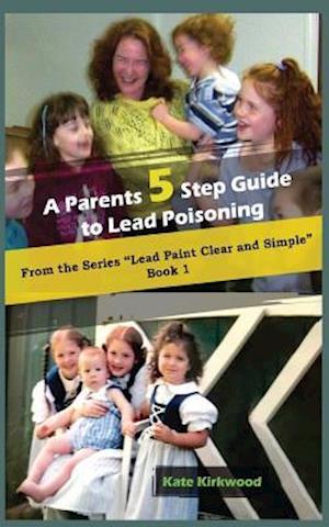 A Parent's 5 Step Guide to Lead Poisoning