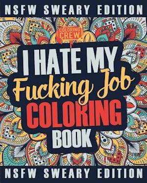 I Hate My Fucking Job Coloring Book