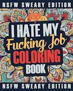 I Hate My Fucking Job Coloring Book