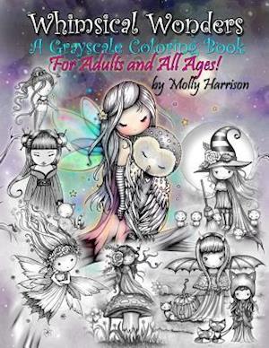 Whimsical Wonders - A Grayscale Coloring Book for Adults and All Ages!: Featuring sweet fairies, mermaids, Halloween Witches, Owls, and More!