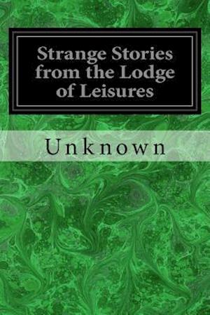 Strange Stories from the Lodge of Leisures