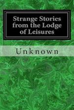 Strange Stories from the Lodge of Leisures