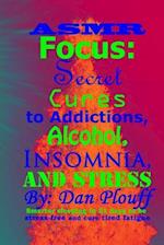 ASMR focus: secret cures to addictions, alcohol, insomnia, and stress 