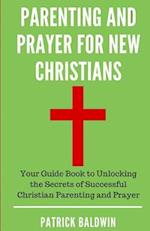 Parenting and Prayer for New Christians