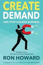 Create Demand and Stop Chasing Business