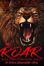 Roar Rage. Oath. Animalistic. Reign.