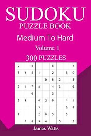 300 Medium to Hard Sudoku Puzzle Book