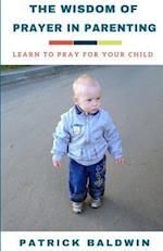 The Wisdom of Prayer in Parenting