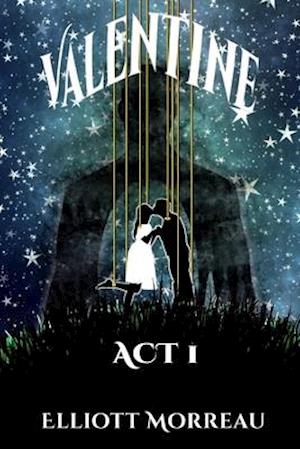 Valentine: Act I of II