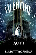 Valentine: Act I of II 