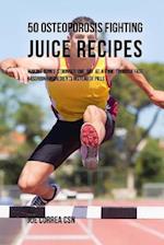 50 Osteoporosis Fighting Juice Recipes
