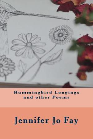 Hummingbird Longings and Other Poems