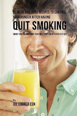 91 Meal and Juice Recipes to Control Your Hunger after Having Quit Smoking