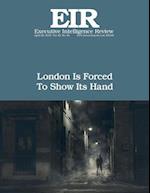 London Is Forced to Show Its Hand