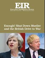 Enough! Shut Down Mueller and the British Drive to War